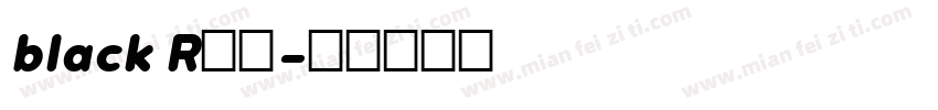 black R欧曼字体转换
